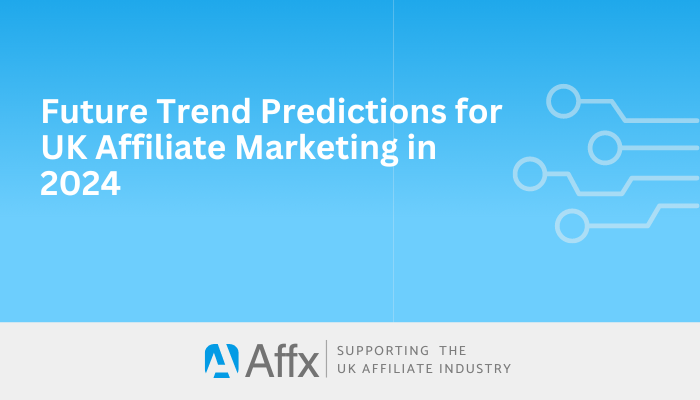 You are currently viewing Future Trend Predictions for UK Affiliate Marketing in 2024